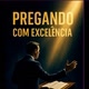 Pregando Com Excelência 🎬