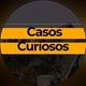 Casos/Curiosos 😬👁️