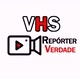 VHS Repórter Verdade