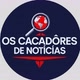 OS CAÇADORES DE NOTÍCIAS ✅✅