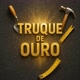 Truque De Ouro