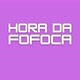 Hora Da Fofoca