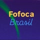 FOFOCA BRASIL