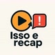 Isso é Recap