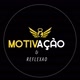 MOTIVAÇÃO & REFLEXÃO