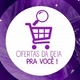 Ofertas da Deia pra Você