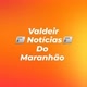 VALDEIR NOTÍCIAS DO MARANHÃO