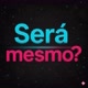 Será mesmo? TV