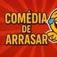 Comédia de Arrasar