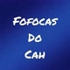 Fofocas Do Cah