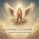 Manifestação Divina 🙌