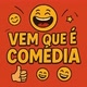 Vem que É Comédia