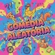 COMÉDIAALEATÓRIA