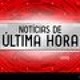 NOTICIAS DE ULTIMA HORA