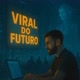 VIRAL DO FUTURO 🤖