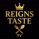 Reigns Taste TV