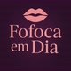 Fofoca em Dia 👄