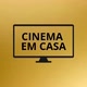 CINEMA EM CASA