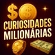 CURIOSIDADES MILIONÁRIAS