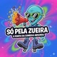 So Pela zueira
