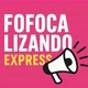 Fofocalizando Express