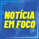 NOTÍCIA EM FOCO