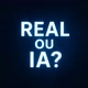 Real ou IA?