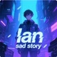 ★ian sad Story' ★√:（