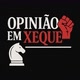 opinião em xeque
