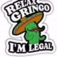 Relax Gringo,  I' m Legal