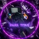 DARK TITAN