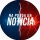 Na Ponta Da Notícia