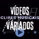 VÍDEOS VÁRIADOS Clipes Músicais