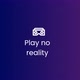 Play no reality