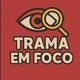 Trama em foco 👁️