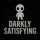 Darkly Satisfying
