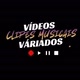 VÍDEOS VÁRIADOS Clipes Músicais