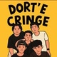 DORT'E CRINGE