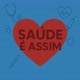 SAÚDE É ASSIM