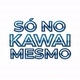SóNoKwaiMesmo