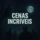 Cenas incríveis