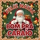 BOM PRA CARAIO