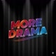 MORE DRAMA