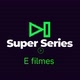 SUPER SÉRIES E FILMES!