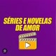 NOVELAS & SÉRIES
