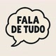 FALA DE TUDO