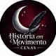 HISTÓRIA EM MOVIMENTO CENAS