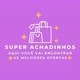 SUPER  ACHADINHOS