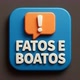 FATOS E BOATOS