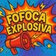 Fofoca Explosiva